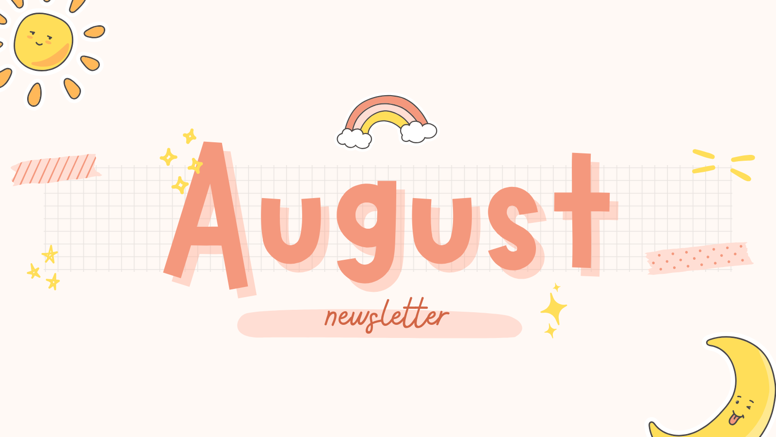 text reading August Newsletter surrounded by a sun, moon and rainbow