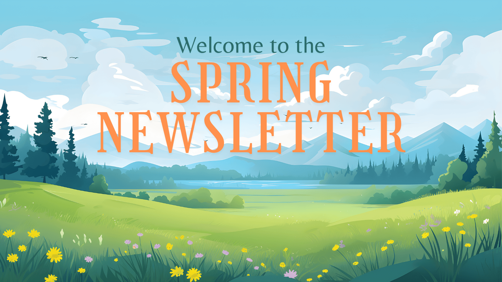 Welcome to the Spring Newsletter